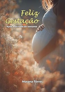 Livro Feliz Gestação: Após a jornada de tentante