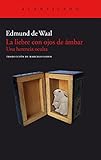 La liebre con ojos de ámbar by Edmund de Waal