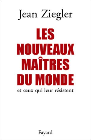 Les  nouveaux maîtres du monde et ceux qui leur résistent
