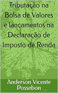 Livro Tributação na Bolsa de Valores e Lançamentos na Declaração de Imposto de Renda