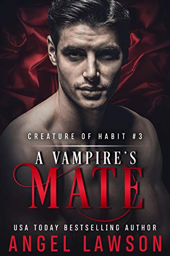 [D0wnl0ad] A Vampire's Mate: Creature of Habit (Book 3) T.X.T