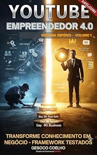 Livro YouTube Empreendedor 4.0 — Volume 1: Como Iniciar um Negócio Sólido no YouTube em 90 Dias (Youtube Empreededor 4.0)