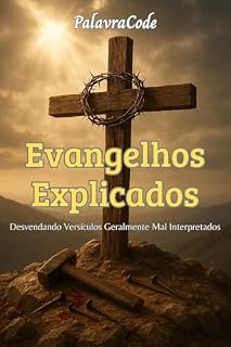 Livro Evangelhos Explicados: Desvendando Versículos Geralmente Mal Interpretados