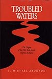 Troubled Waters: The Origins of the 1881 Anti-Jewish Pogroms in Russia (SERIES IN RUSSIAN AND EAST EUROPEAN STUDIES)