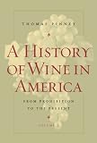 A History of Wine in America, Volume 2: From Prohibition to the Present by Thomas Pinney