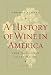 A History of Wine in America, Volume 2: From Prohibition to the Present by Thomas Pinney