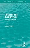 Image de Towards Full Employment (Routledge Revivals): A Policy Appraisal