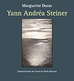 Yann Andrea Steiner by Marguerite Duras, Mark Polizzotti