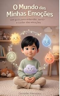 Livro O Mundo das Minhas Emoções: Um guia para crianças entenderem e cuidarem do que sentem