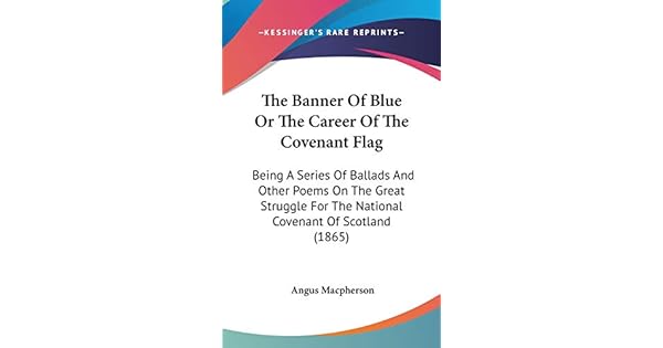 The Banner Of Blue Or The Career Of The Covenant Flag Being A