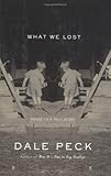 Front cover for the book What We Lost: Based on a True Story by Dale Peck