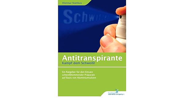 Antitranspirante Kampf Dem Schweiss German Edition Stattkus Dietmar 9783833477164 Amazon Com Books