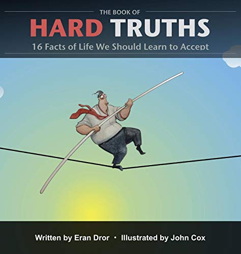 The Book of Hard Truths: 16 Facts of Life We Should Learn to Accept by Eran Dror