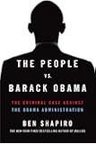 The People vs. Barack Obama: The Criminal Case Against the Obama Administration