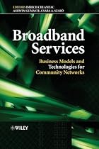 Broadband Services: Business Models and Technologies for Community Networks