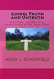 Gospel Truth and Untruth - A Literary and Historical Investigation of the Jesus Story