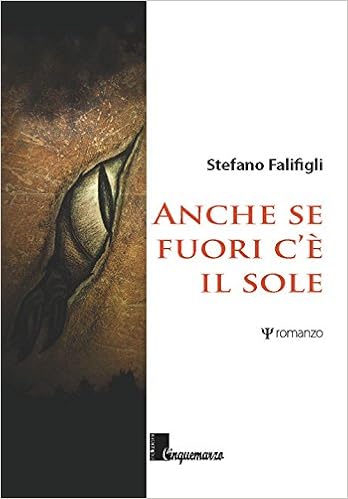 Anche Se Fuori C E Il Sole Falifigli Stefano Amazon Com Books