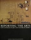 Reporting the Arts: News Coverage of Arts and Culture in America