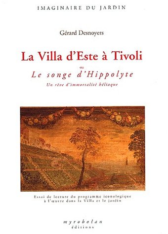 Villa d'Este à Tivoli ou Le songe d'Hippolyte, un rêve d'immortalité héliaque