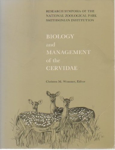 Biology and Management of the Cervidae. Research Symposia of the National Zoological Park, Smithsonian Institution.
