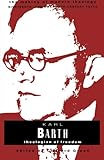 Karl Barth: Theologian Of Freedom (Making of Modern Theology)