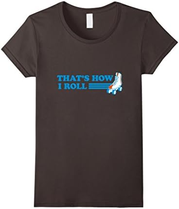 Women's That's How I Roll Rollerblade Roller skate Shirt Small Asphalt