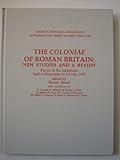 The Coloniae of Roman Britain : New Studies and a Review: Papers of the Conference Held at Gloucester on 5-6 July 1997, Hurst, Henry, 1887829369