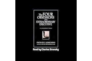 The Four Obsessions of an Extraordinary Executive: A Leadership Fable