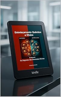 Livro Entrelaçamento Quantico e Divino: Os segredos das dimensões eternas