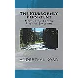The Stubbornly Persistent: Melting the Frozen River of Spacetime