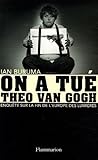 On a tué Theo Van Gogh : Enquête sur la fin de l'Europe des Lumières by 