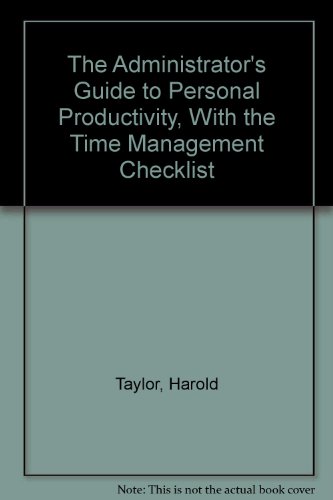 The Administrator's Guide to Personal Productivity, With the Time Management Checklist