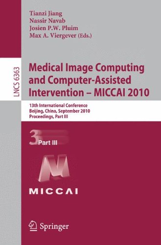 Medical Image Computing and Computer-Assisted Intervention -- MICCAI 2010: 13th International Conference, Beijing, China, September 20-24, 2010, ... Part III (Lecture Notes in Computer Science)