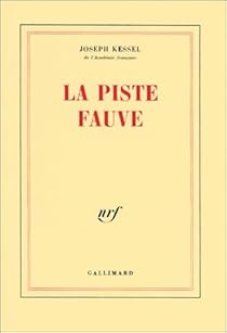 La Piste Fauve Joseph Kessel Babelio