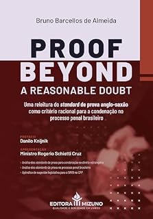 Livro Proof Beyond a Reasonable Doubt ( BARD): Uma Releitura do Standard de Prova Anglo-Saxão como Critério Racional para a Condenação no Processo Penal Brasileiro