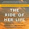 The Ride of Her Life: The True Story of a Woman, Her Horse, and Their ...