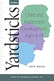 Yardsticks: Child and Adolescent Development Ages 4 - 14 Yardsticks: Child and Adolescent Development Ages 4 - 14
