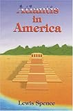 Atlantis in America, Spence, Lewis, 1885395973