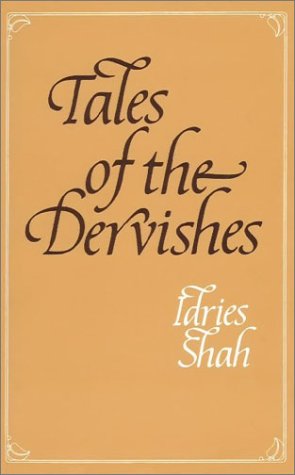 Tales Of The Dervishes Teaching Stories Of Sufi Masters Over The Past Thousand Years Shah Idries 9780900860478 Amazon Com Books Tales Of The Dervishes Teaching Stories Of Sufi Masters Over The Past Thousand Years Shah Idries 9780900860478 Amazon Com Books