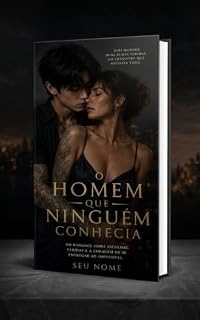 Livro O Homem Que Ninguém Conhecia: “Todos viam quem ele parecia ser… mas ninguém conhecia quem ele realmente era.”