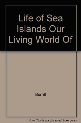 The life of Sea Islands (Our living world of na... 0070460116 Book Cover