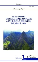 Les  femmes dans le marronnage à l'île de la Réunion de 1662 à 1848