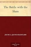 Front cover for the book The Battle with the Slum by Jacob A. Riis