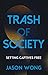 Trash of Society: Setting Captives Free by Jason Wong