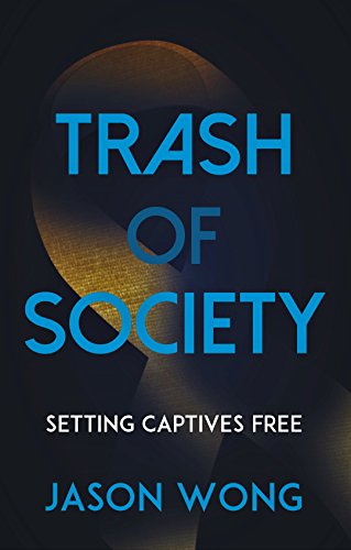 Trash of Society: Setting Captives Free by Jason Wong