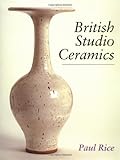 British Studio Ceramics by Paul Rice