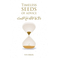 Timeless Seeds of Advice: The Sayings of Prophet Muhammad ﷺ , Ibn Taymiyyah, Ibn al-Qayyim, Ibn al-Jawzi and Other… book cover