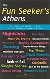 The Fun Seeker's Athens: The Ultimate Guide to One of the World's Hottest Cities (Night + Day Athens) by 