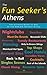 The Fun Seeker's Athens: The Ultimate Guide to One of the World's Hottest Cities (Night + Day Athens) by 