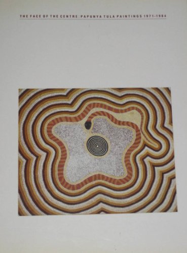 The face of the centre: Papunya Tula paintings, 1971-84 : National Gallery of Victoria, 7th September 1985-27 January 1986
